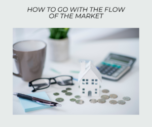 go with the flow of the market