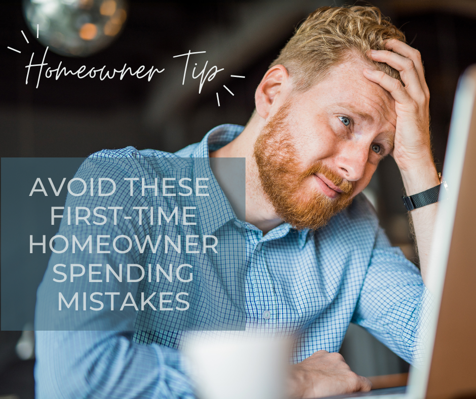 Avoid These First-time Homeowner Spending Mistakes