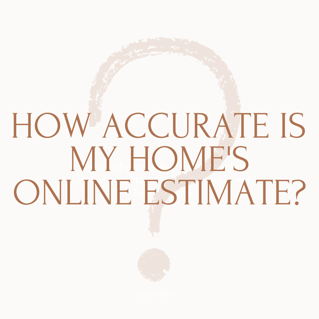 How accurate is my home's online estimate?