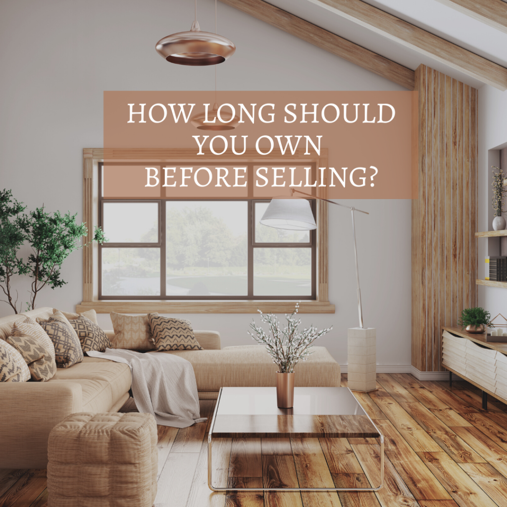 how long do you need to own before you sell