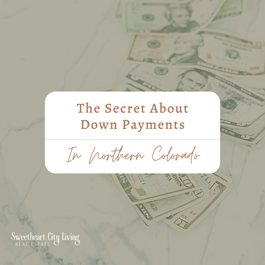 The secret about down payments in northern Colorado