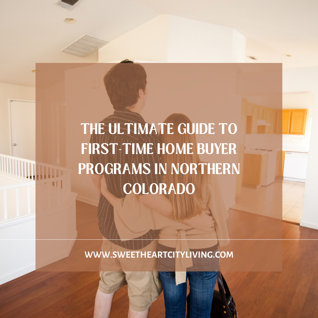 The Ultimate Guide to First-Time Home Buyer Programs in Northern Colorado