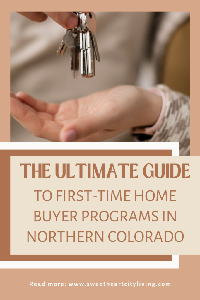 The Ultimate Guide to First-Time Home Buyer Programs in Northern Colorado